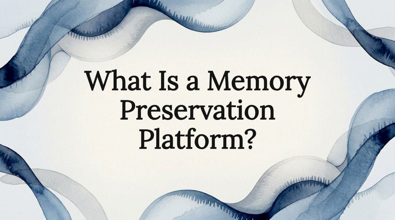 What Is a Memory Preservation Platform?