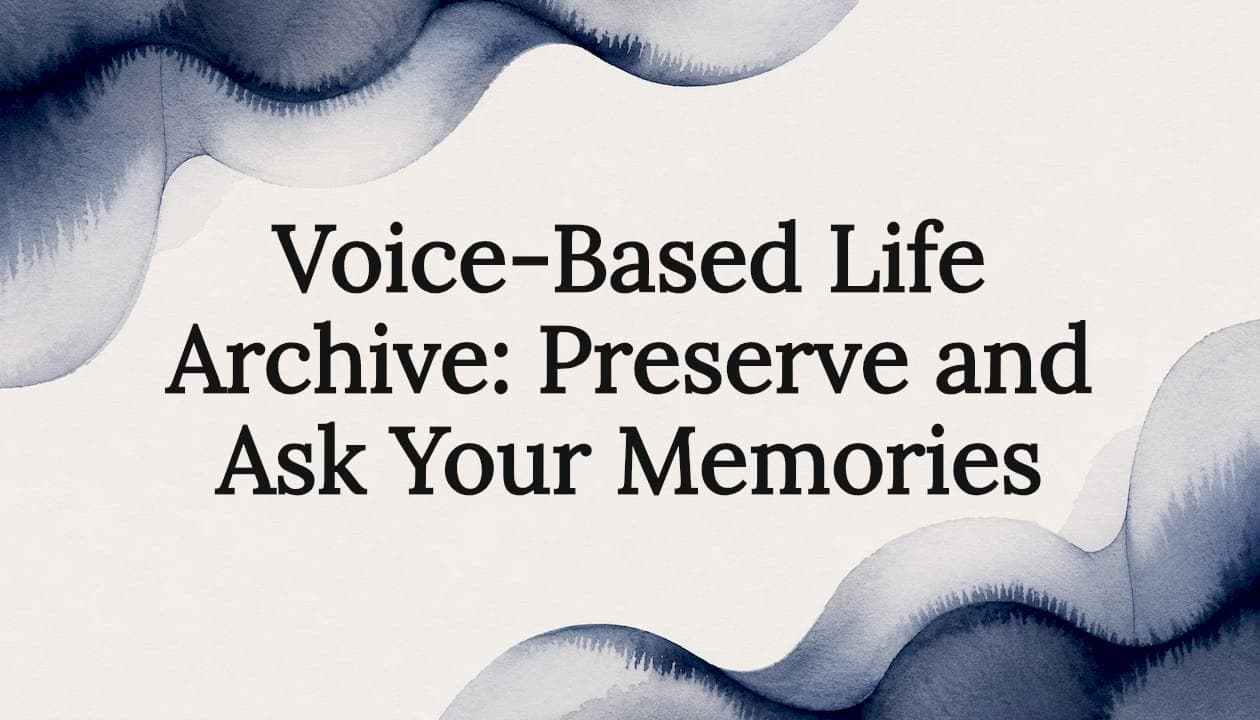 Voice-Based Life Archive: Preserve and Ask Your Memories