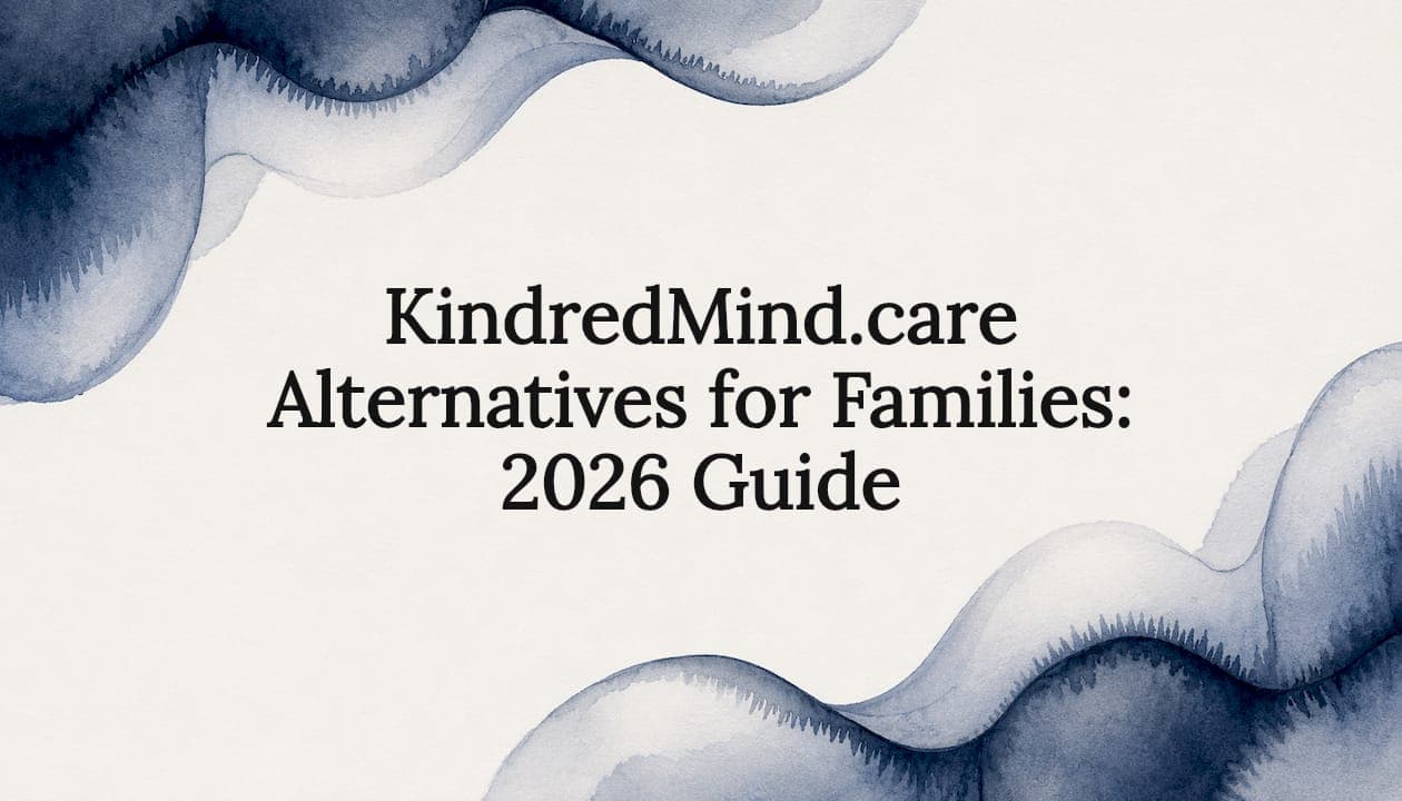 KindredMind.care Alternatives for Families: 2026 Guide