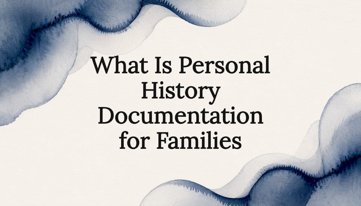 What Is Personal History Documentation for Families