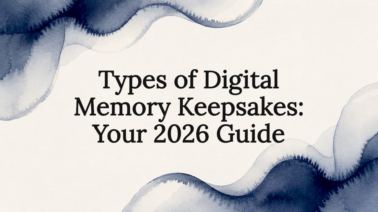 Types of Digital Memory Keepsakes: Your 2026 Guide