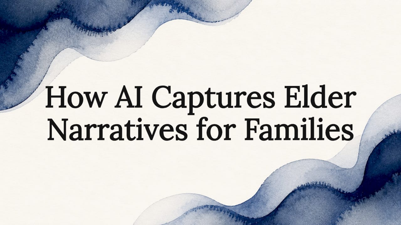 How AI Captures Elder Narratives for Families
