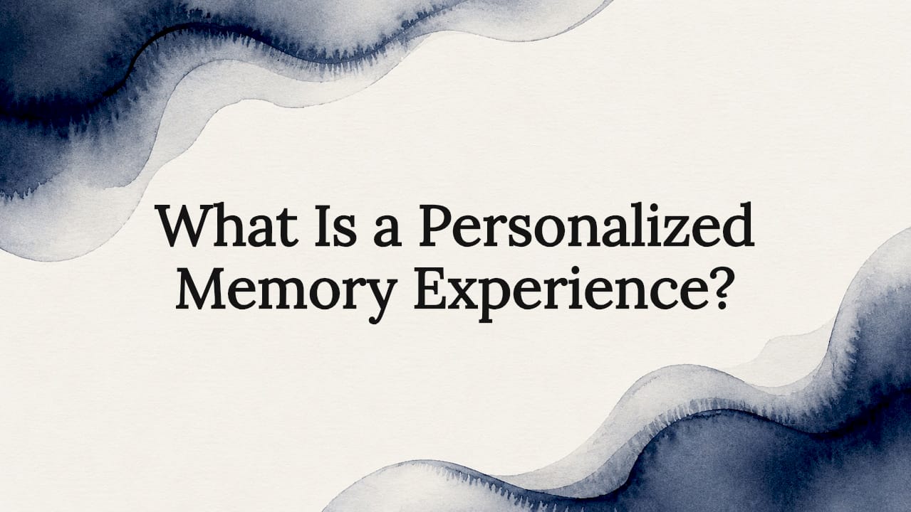 What Is a Personalized Memory Experience?