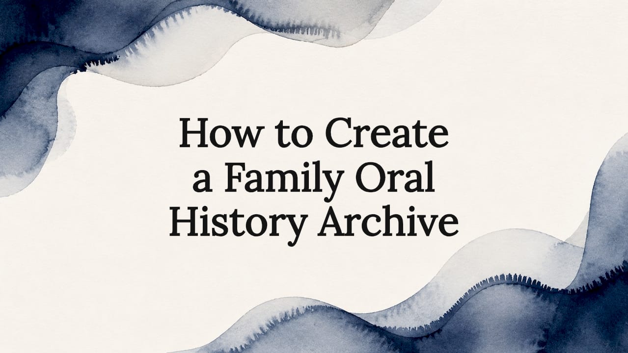 How to Create a Family Oral History Archive