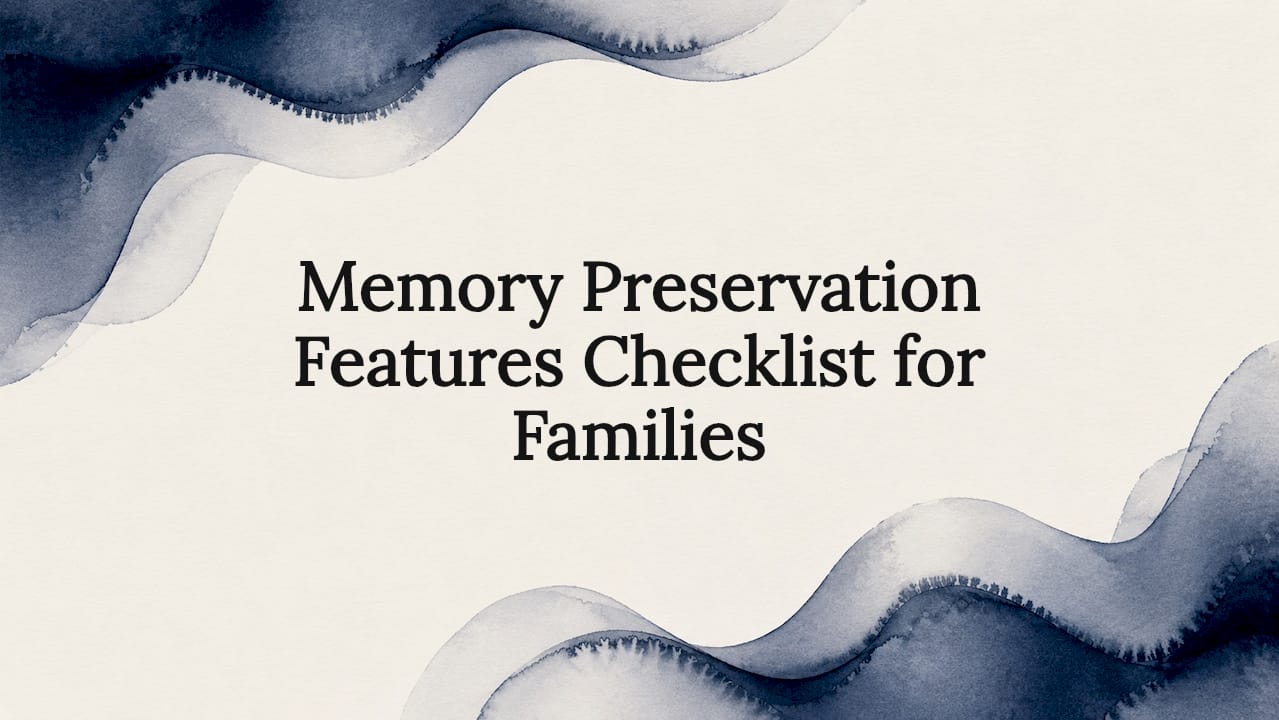 Memory Preservation Features Checklist for Families