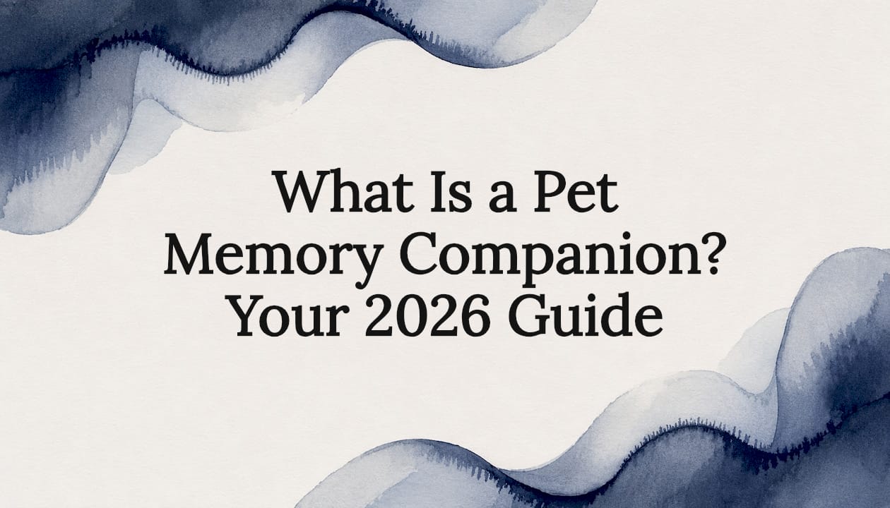 What Is a Pet Memory Companion? Your 2026 Guide