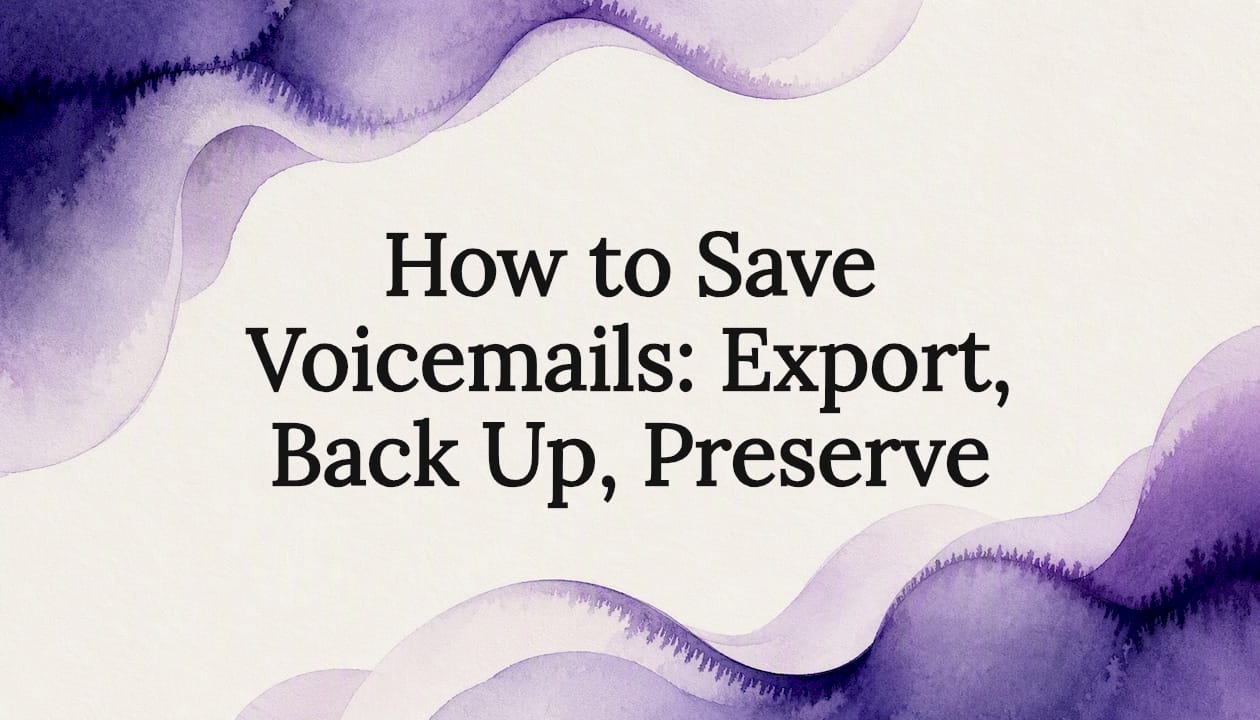 How to Save Voicemails: Export, Back Up, Preserve