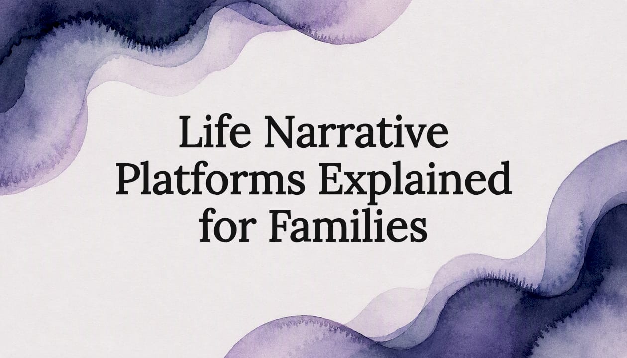 Life Narrative Platforms Explained for Families