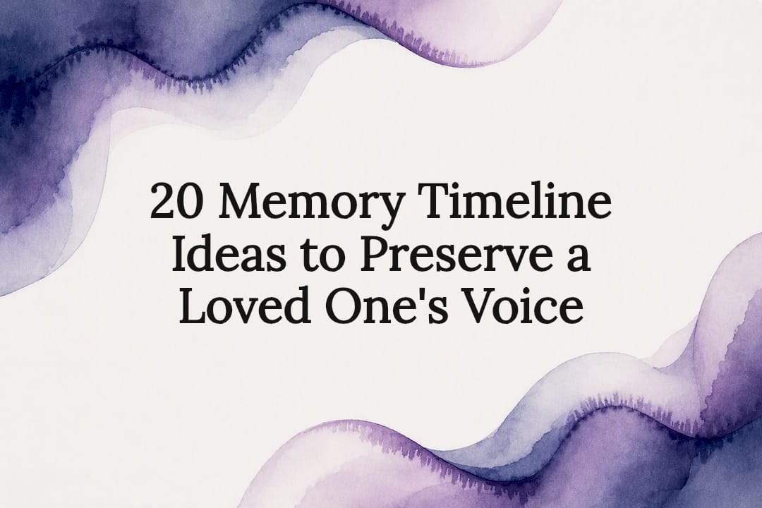 20 Memory Timeline Ideas to Preserve a Loved One's Voice